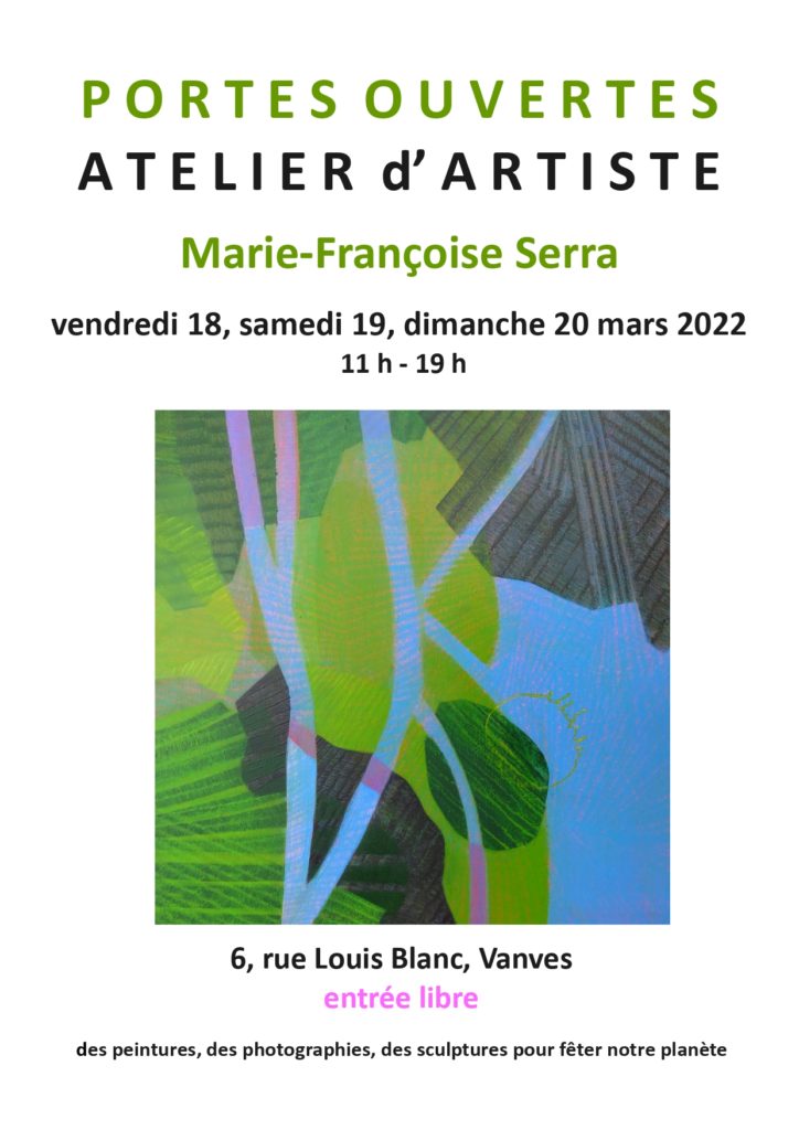 Annonce Portes Ouvertes atelier Marie-Françoise Serra vendredi 18; samedi 19 et dimanche 20 mars 2022 de 11 à 19 h, 6, rue Louis Blanc à Vanves.
